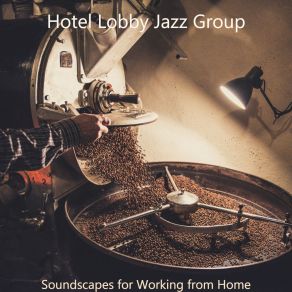 Download track Sprightly Background Music For Staying At Home Hotel Lobby Jazz Group