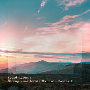 Download track Strong Wind Across Mountain Passes, Pt. 6 Elijah Wagner