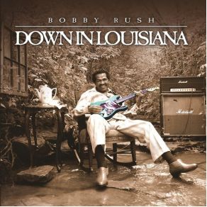 Download track I Ain'T The One Bobby Rush