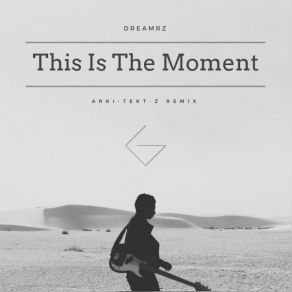 Download track This Is The Moment (Arki-Tekt-Z Remix) Dreamrz