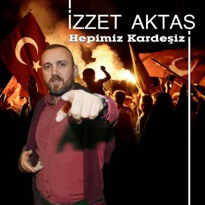 Download track Hepimiz Kardeşiz İzzet Aktaş