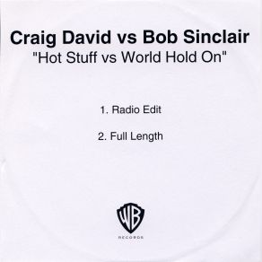 Download track Hot Stuff Vs World Hold On (Radio Edit) Craig David, Bob Sinclar