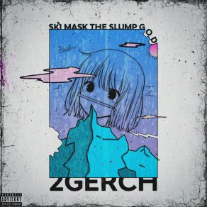 Download track Ski Mask The Slump God 2GERCH