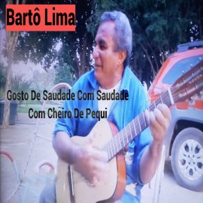 Download track Gosto De Saudade Com Cheiro De Piqui Barto Lima