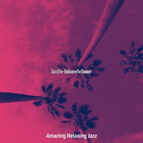 Download track Stylish Summer Time Amazing Relaxing Jazz