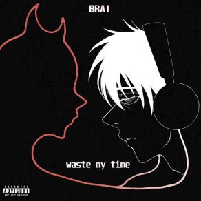 Download track Waste My Time BraiRouge, Prod. Cornell