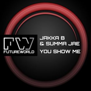 Download track You Show Me (Original Mix) Jakka B, Summa Jae