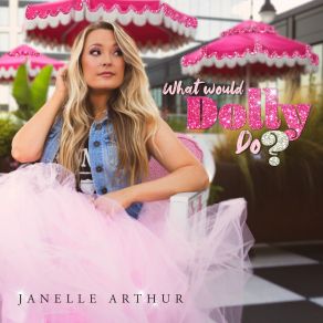 Download track What Would Dolly Do Janelle Arthur