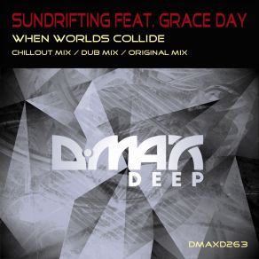 Download track When Worlds Collide (Original Mix) Grace Day, Sundrifting