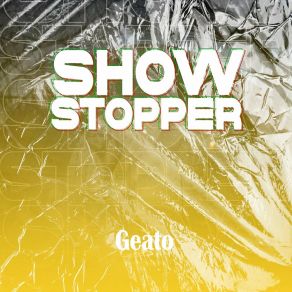 Download track Show Stopper Geato