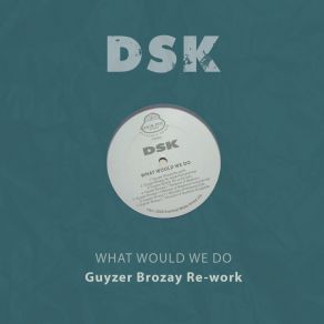 Download track What Would We Do (Guyzer Brozay Re-Work Dub) Guyzer Brozay