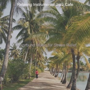 Download track (Piano Solo) Music For Stress Relief Relaxing Instrumental Jazz Cafe