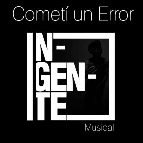 Download track Cometí Un Error INgente Musical