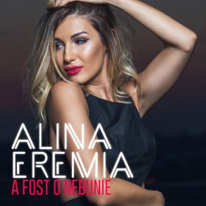 Download track A Fost O Nebunie Alina Eremia