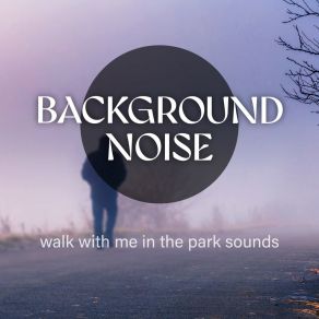 Download track Walk With Me In The Park Sounds, Pt. 19 Thomas O'Reilly