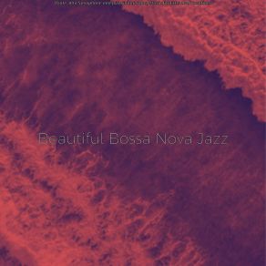 Download track Sensational Music For Tropical Getaways Beautiful Bossa Nova Jazz