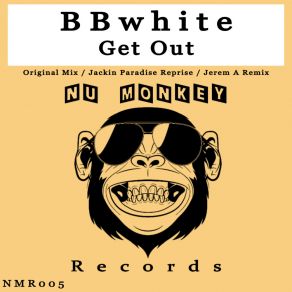 Download track Get Out (Jackin Paradise Reprise) BBwhite