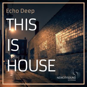 Download track This Is House (Original Mix) Echo Deep