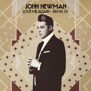 Download track Love Me Again (Sound Remedy Remix) John Newman