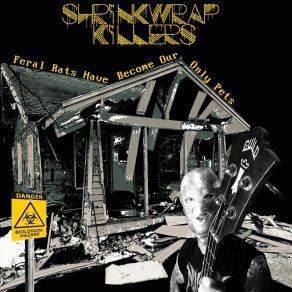 Download track Feral Rats Have Become Our Only Pets Shrinkwrap Killers