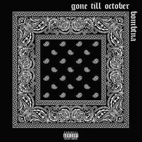 Download track Gone Till October BOMBTANA