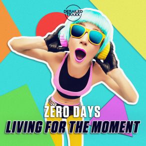 Download track Living For The Moment (Extended Mix) Zero Days