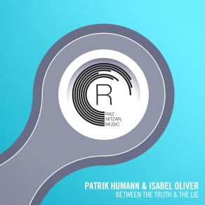 Download track Between'the Truth And The Lie Isabel OliverPatrik Humann