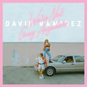 Download track I'm Not Going Anywhere David Ramirez