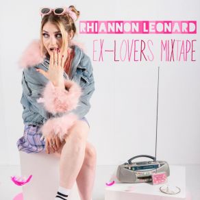 Download track Ex-Lovers Mixtape Rhiannon Leonard