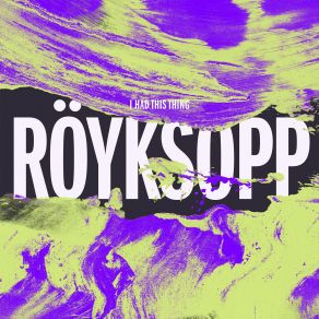 Download track I Had This Thing (Wolfgang Gartner Remix) Röyksopp