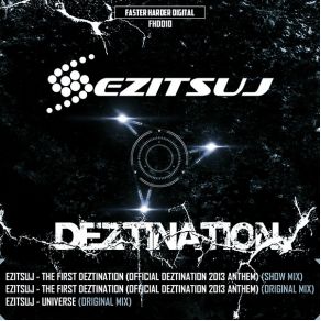 Download track The First Deztination (Official Deztination 2013 Anthem) (Show Mix) Ezitsuj