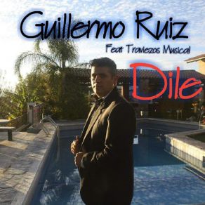 Download track Dile (Traviezos Musical) Guillermo Ruiz