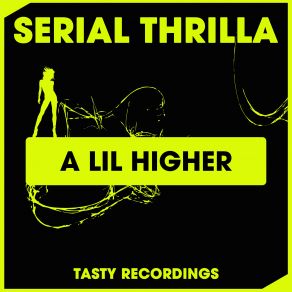 Download track A Lil Higher (Original Mix) Serial Thrilla