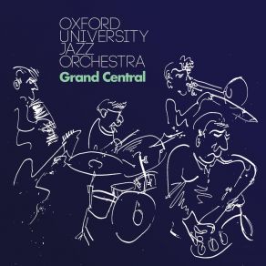 Download track Grand Central Suite Oxford University Jazz Orchestra