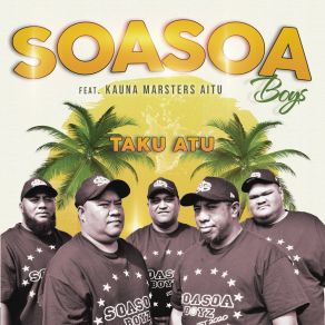 Download track Taku Atu Soasoa BoysKauna Marsters Aitu