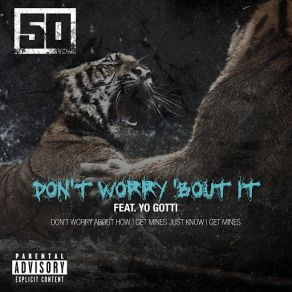 Download track Don't Worry 'Bout It Yo Gotti, 50 Cent