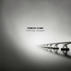 Download track Nothing Changes The Penrose Stairs