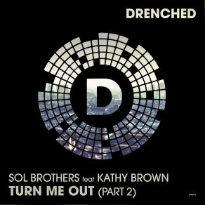 Download track Turn Me Out (Original Mix) Kathy Brown, Sol Brothers