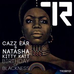 Download track Birthday Of Blackness (Lounge Mix) Cazz Ear, Natasha Kitty Katt