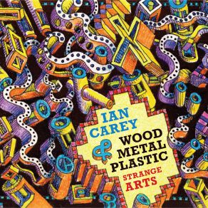 Download track Set For 7: Alien Anthropology Ian Carey, Wood Metal Plastic