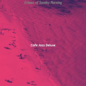 Download track Subdued Backdrops For Mornings Cafe Jazz Deluxe