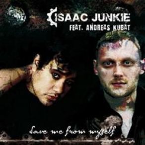 Download track Save Me From Myself (Remix By Andreas Kubat Northern Lite) Andreas Kubat, Isaac Junkie