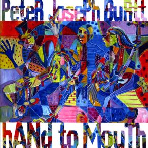 Download track Hand To Mouth Peter Joseph Burtt