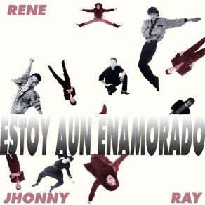 Download track Estoy Aún Enamorado ReneRay, Johnny