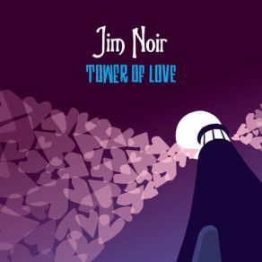 Download track Tower Of Love Jim Noir