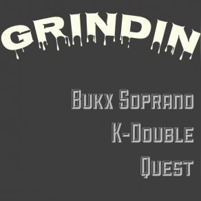 Download track Grindin (Clean) Bukx SopranoThe Quest, K-DOUBLE