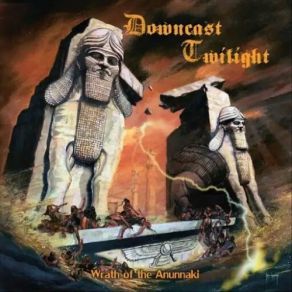 Download track Wrath Of The Anunnaki' Downcast Twilight