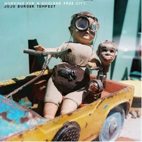 Download track The Jojo Burger Tempest Working For A Nuclear Free City