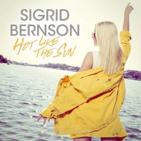 Download track Hot Like The Sun Sigrid Bernson