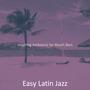 Download track Astonishing Beach Bars Easy Latin Jazz